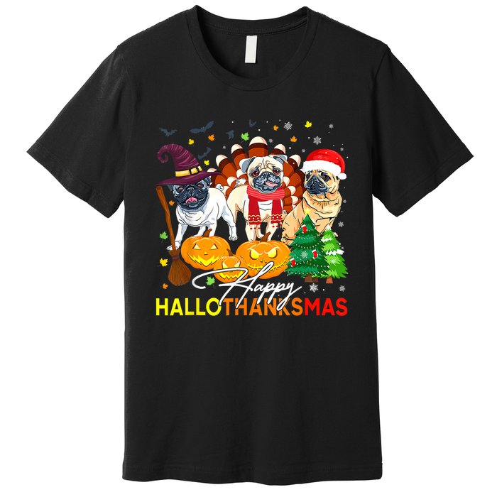 Cute Pug Happy Hallothanksmas Halloween Thanksgiving Xmas Premium T-Shirt