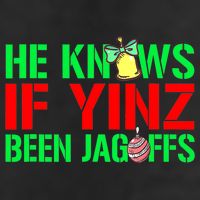 Christmas Pittsburghese He Knows If Yinz Been Jagoffs Garment-Dyed Fleece Hoodie