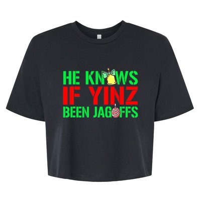 Christmas Pittsburghese He Knows If Yinz Been Jagoffs Bella+Canvas Jersey Crop Tee