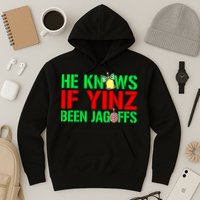Christmas Pittsburghese He Knows If Yinz Been Jagoffs Hoodie