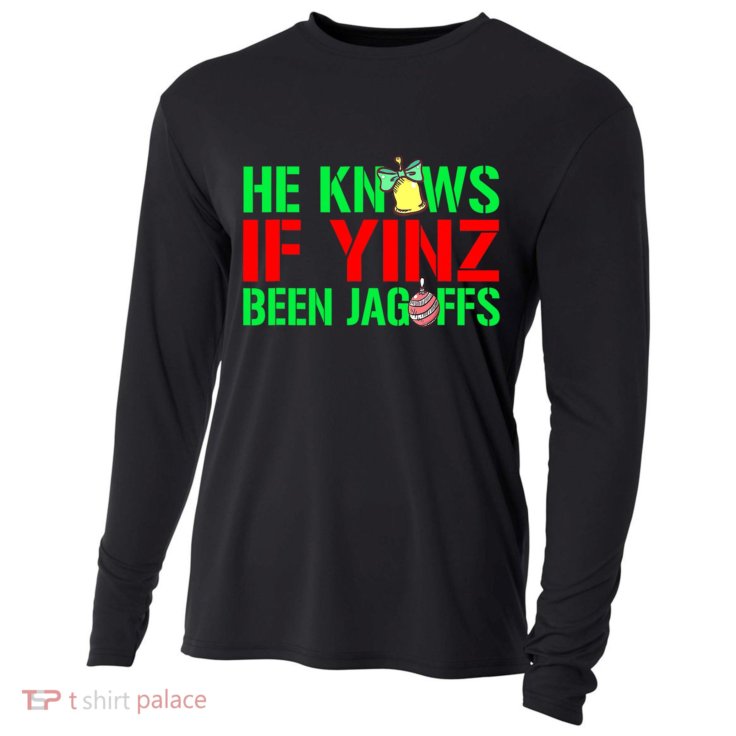 Christmas Pittsburghese He Knows If Yinz Been Jagoffs Cooling Performance Long Sleeve Crew