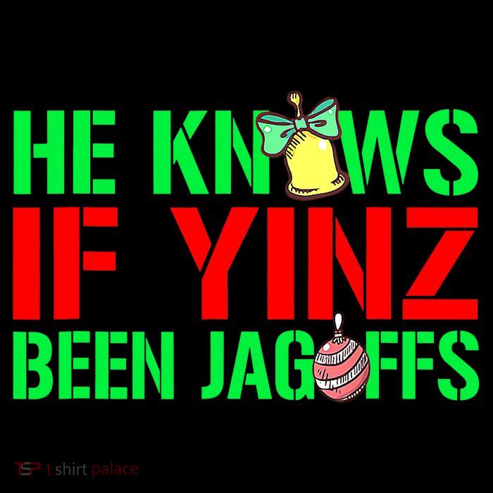 Christmas Pittsburghese He Knows If Yinz Been Jagoffs Poster