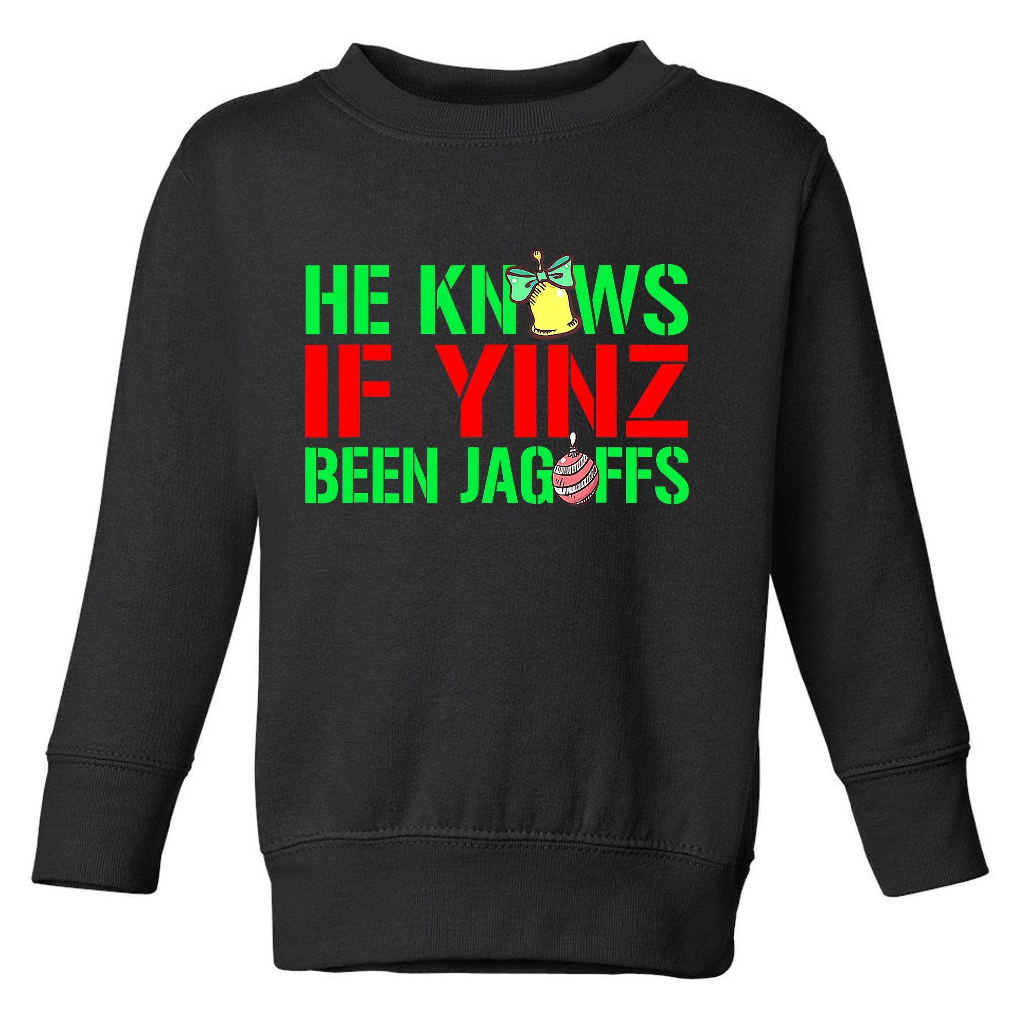 Christmas Pittsburghese He Knows If Yinz Been Jagoffs Toddler Sweatshirt