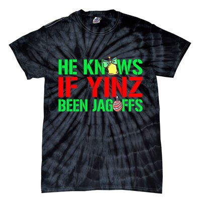 Christmas Pittsburghese He Knows If Yinz Been Jagoffs Tie-Dye T-Shirt