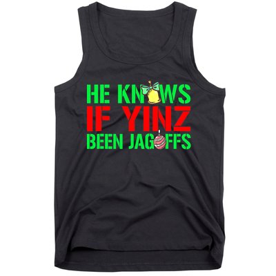 Christmas Pittsburghese He Knows If Yinz Been Jagoffs Tank Top