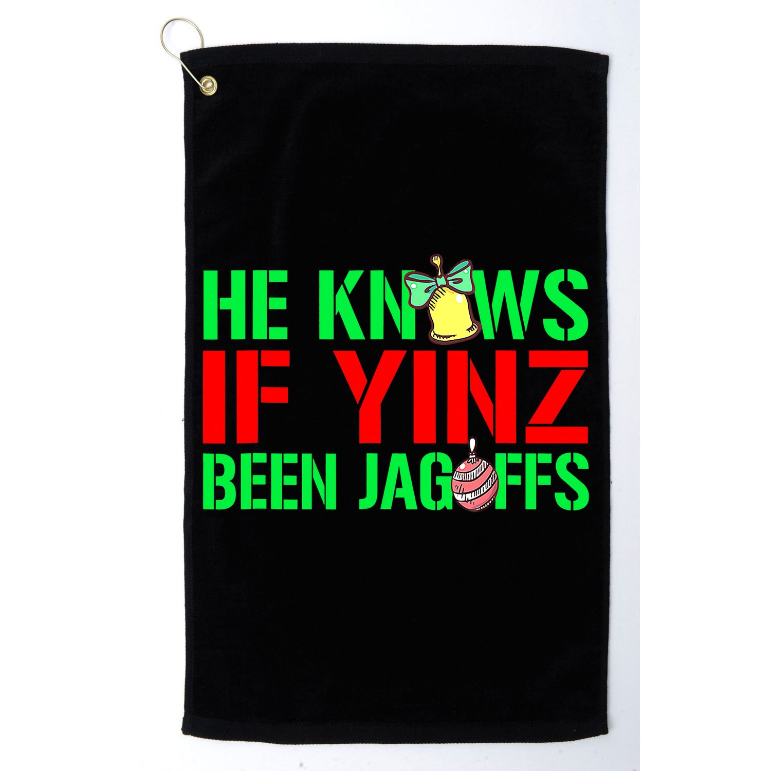 Christmas Pittsburghese He Knows If Yinz Been Jagoffs Golf Towel