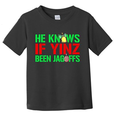 Christmas Pittsburghese He Knows If Yinz Been Jagoffs Toddler T-Shirt