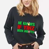 Christmas Pittsburghese He Knows If Yinz Been Jagoffs Cropped Pullover Crew