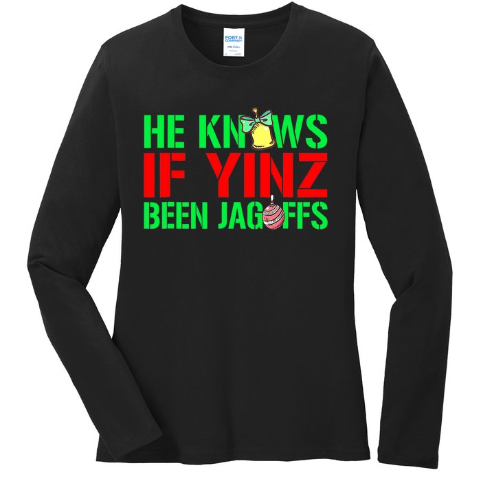 Christmas Pittsburghese He Knows If Yinz Been Jagoffs Ladies Long Sleeve Shirt