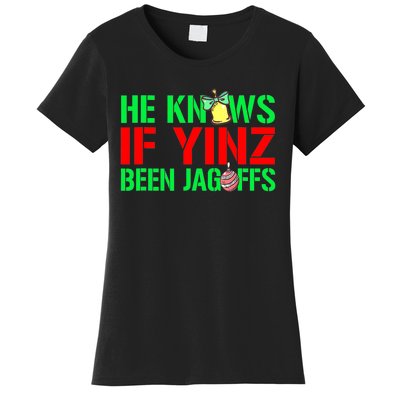 Christmas Pittsburghese He Knows If Yinz Been Jagoffs Women's T-Shirt