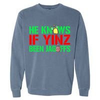 Christmas Pittsburghese He Knows If Yinz Been Jagoffs Garment-Dyed Sweatshirt