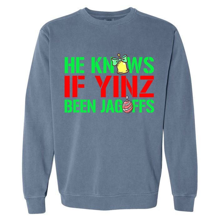 Christmas Pittsburghese He Knows If Yinz Been Jagoffs Garment-Dyed Sweatshirt