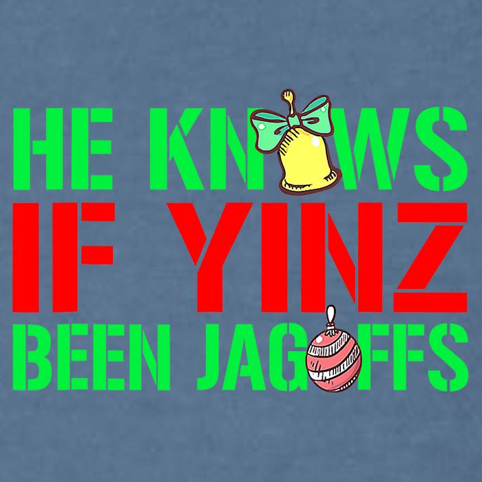 Christmas Pittsburghese He Knows If Yinz Been Jagoffs Garment-Dyed Sweatshirt