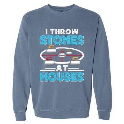 Curling Player I Throw Stones At Houses Curler Curling Gift Garment-Dyed Sweatshirt