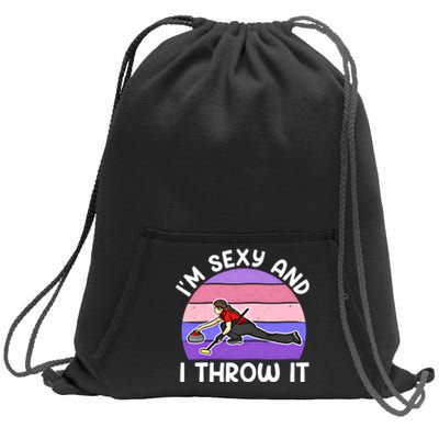 Curling Player IM Sexy And I Throw It Curler Funny Gift Sweatshirt Cinch Pack Bag