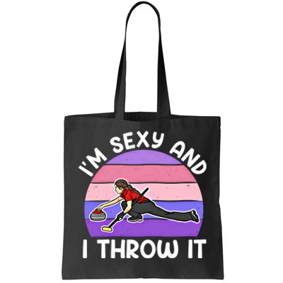 Curling Player IM Sexy And I Throw It Curler Funny Gift Tote Bag