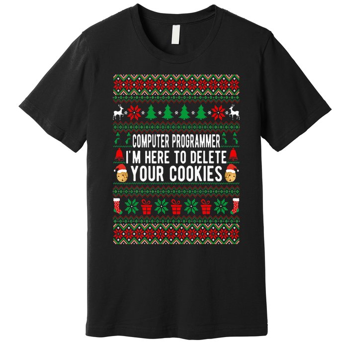 Computer Programmer I'm Here To Delete Your Cookies Xmas Premium T-Shirt