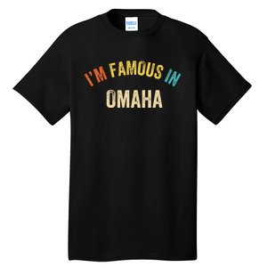 City Pride IM Famous In Omaha Tall T-Shirt