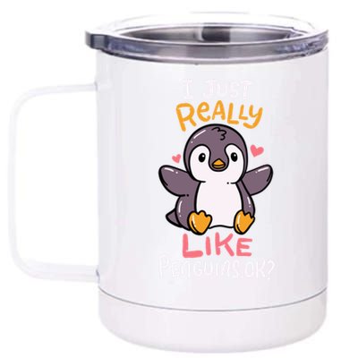 Cute Penguin I Just Really Love Penguins Ok Gift 12 oz Stainless Steel Tumbler Cup