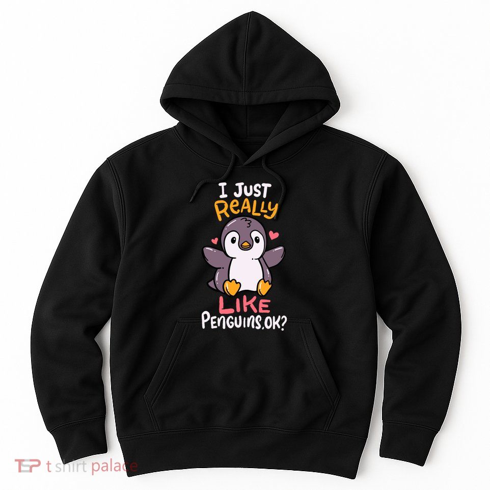 Cute Penguin I Just Really Love Penguins Ok Baby Gift Hoodie