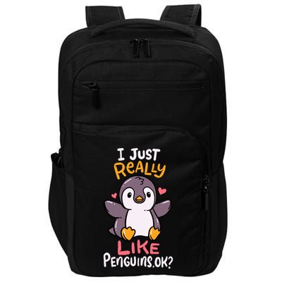 Cute Penguin I Just Really Love Penguins Ok Baby Gift Impact Tech Backpack