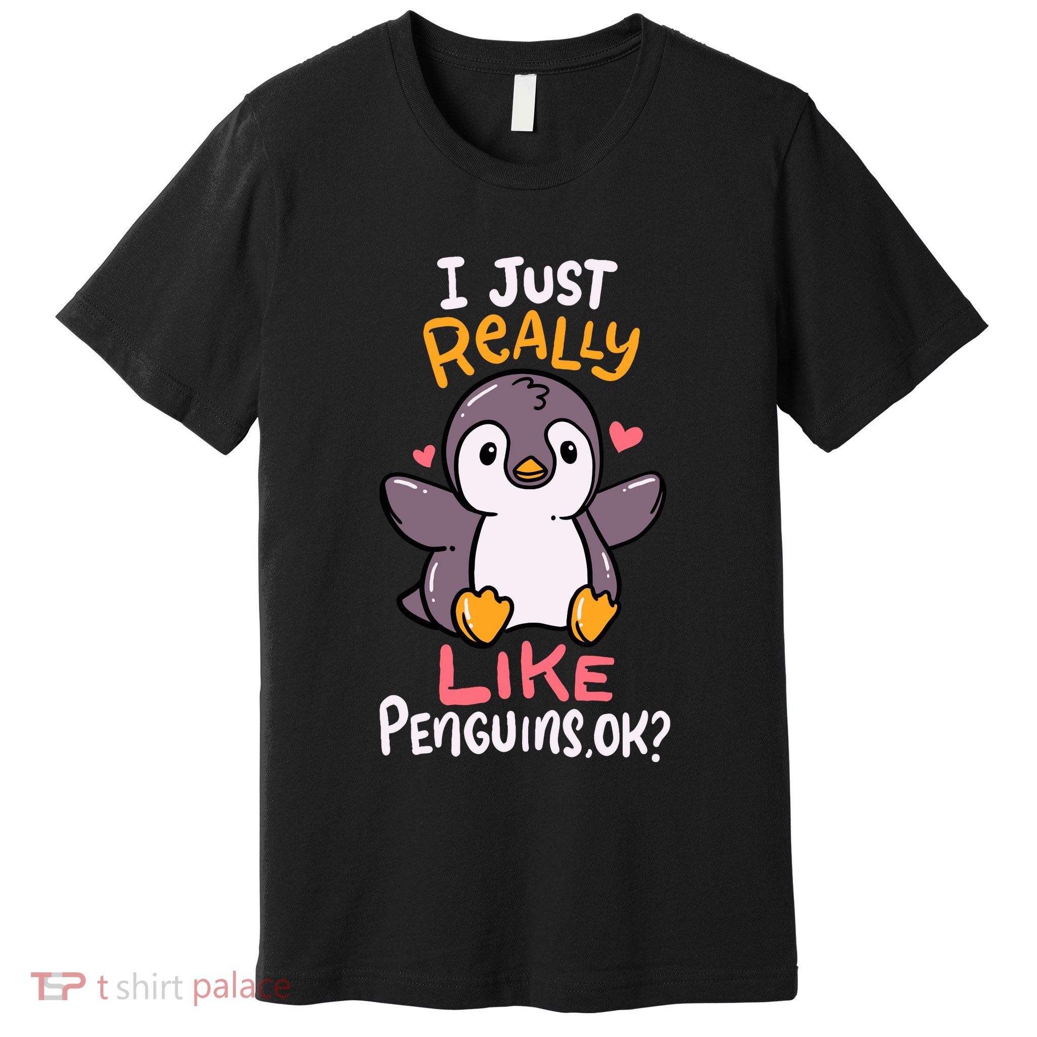 Cute Penguin I Just Really Love Penguins Ok Baby Gift Premium T-Shirt