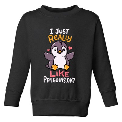 Cute Penguin I Just Really Love Penguins Ok Baby Gift Toddler Sweatshirt