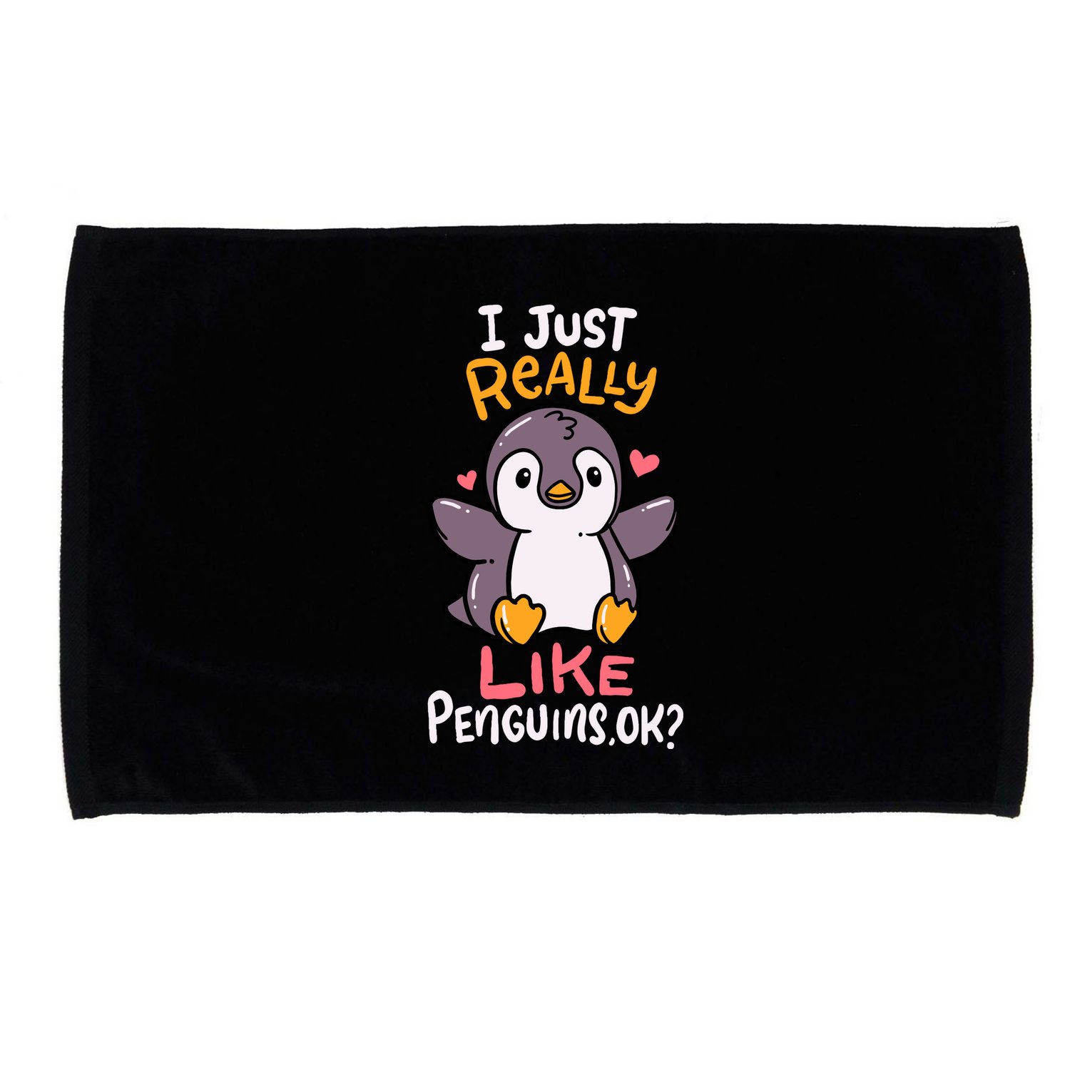 Cute Penguin I Just Really Love Penguins Ok Baby Gift Microfiber Hand Towel