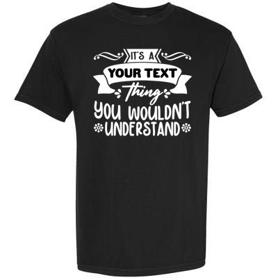 Custom Personalization Its A Your Name Thing You WouldnT Understand Garment-Dyed Heavyweight T-Shirt