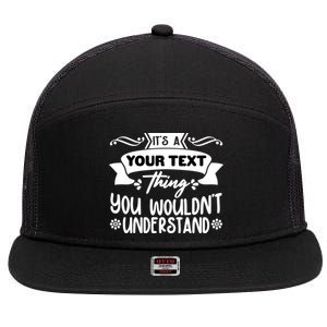 Custom Personalization Its A Your Name Thing You WouldnT Understand 7 Panel Mesh Trucker Snapback Hat