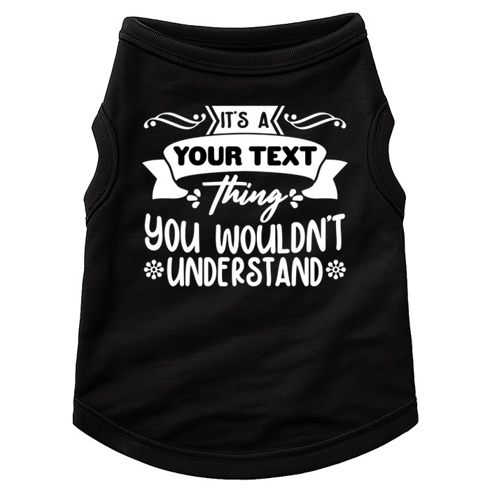 Custom Personalization Its A Your Name Thing You WouldnT Understand Doggie Tank