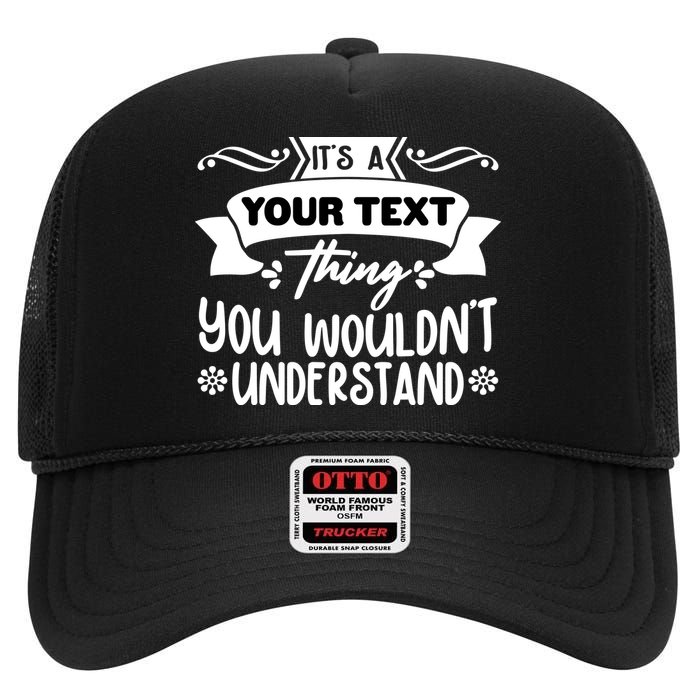 Custom Personalization Its A Your Name Thing You WouldnT Understand High Crown Mesh Back Trucker Hat