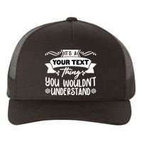 Custom Personalization Its A Your Name Thing You WouldnT Understand Yupoong Adult 5-Panel Trucker Hat