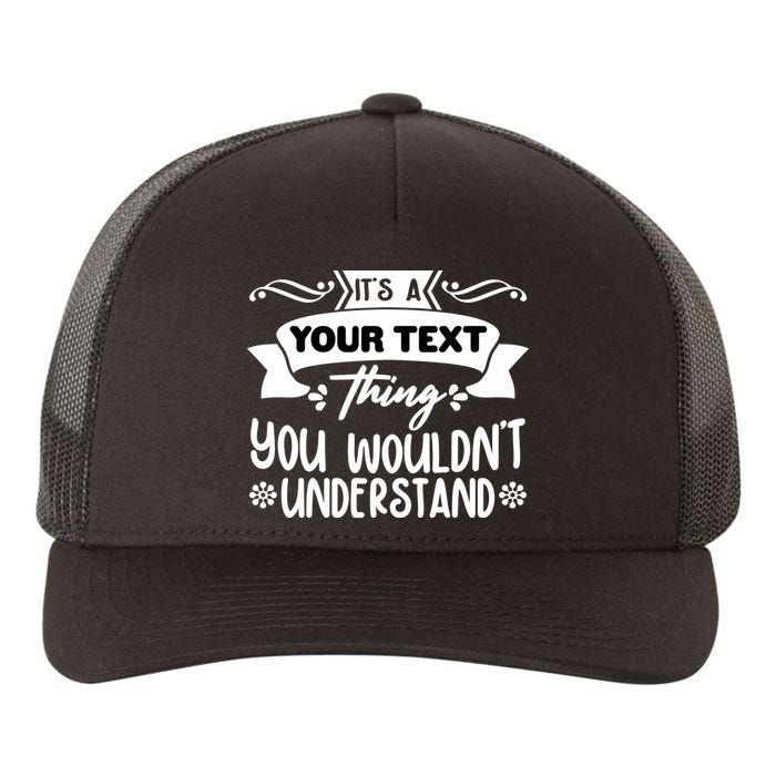 Custom Personalization Its A Your Name Thing You WouldnT Understand Yupoong Adult 5-Panel Trucker Hat