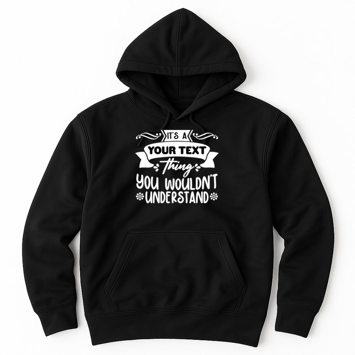 Custom Personalization Its A Your Name Thing You WouldnT Understand Hoodie