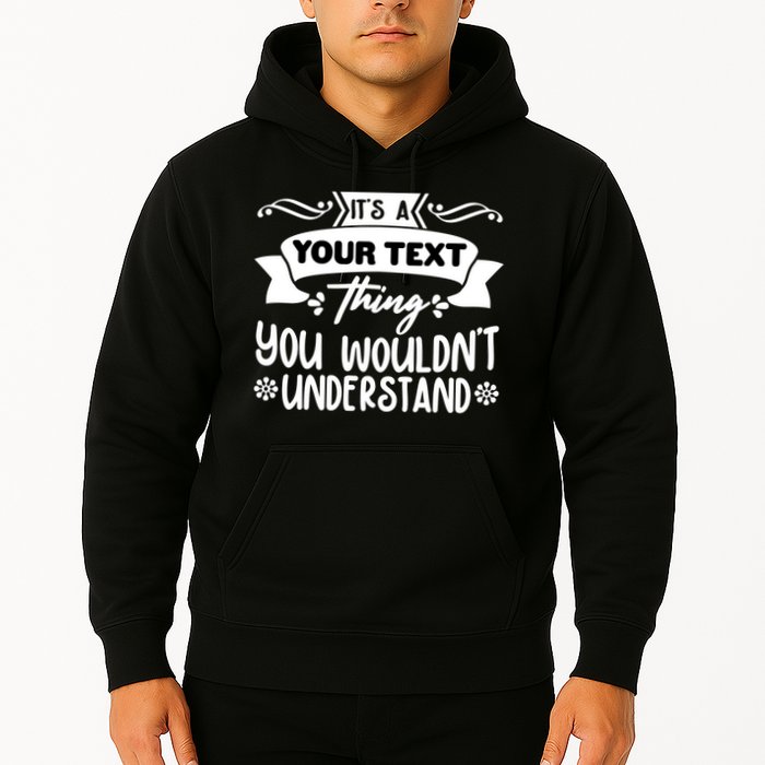 Custom Personalization Its A Your Name Thing You WouldnT Understand Hoodie