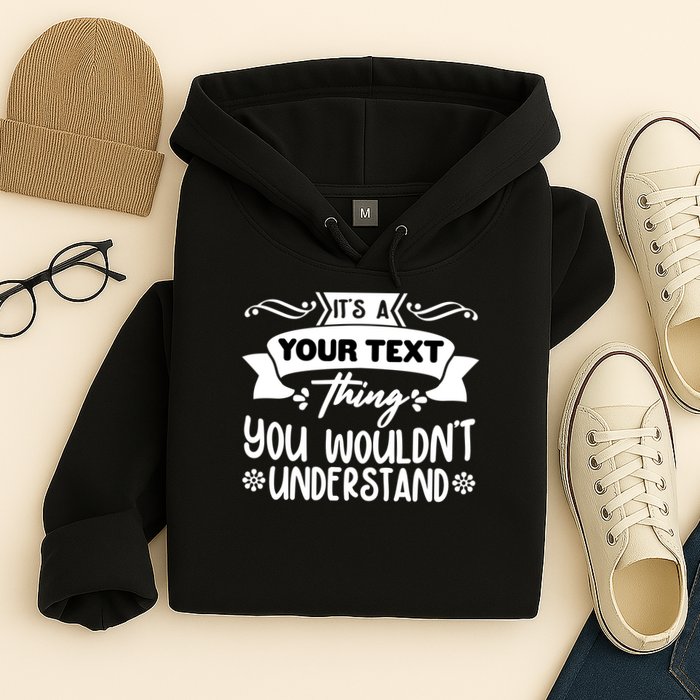 Custom Personalization Its A Your Name Thing You WouldnT Understand Hoodie