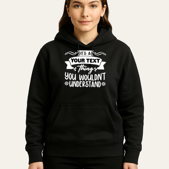 Custom Personalization Its A Your Name Thing You WouldnT Understand Hoodie