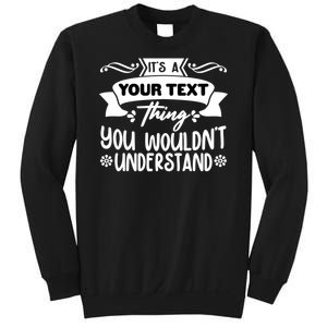 Custom Personalization Its A Your Name Thing You WouldnT Understand Sweatshirt