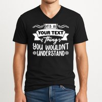 Custom Personalization Its A Your Name Thing You WouldnT Understand V-Neck T-Shirt