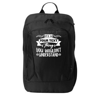 Custom Personalization Its A Your Name Thing You WouldnT Understand City Backpack