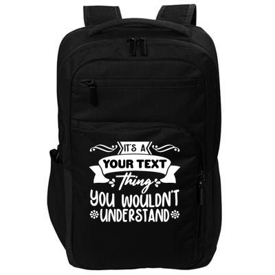 Custom Personalization Its A Your Name Thing You WouldnT Understand Impact Tech Backpack
