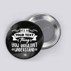 Custom Personalization Its A Your Name Thing You WouldnT Understand Button