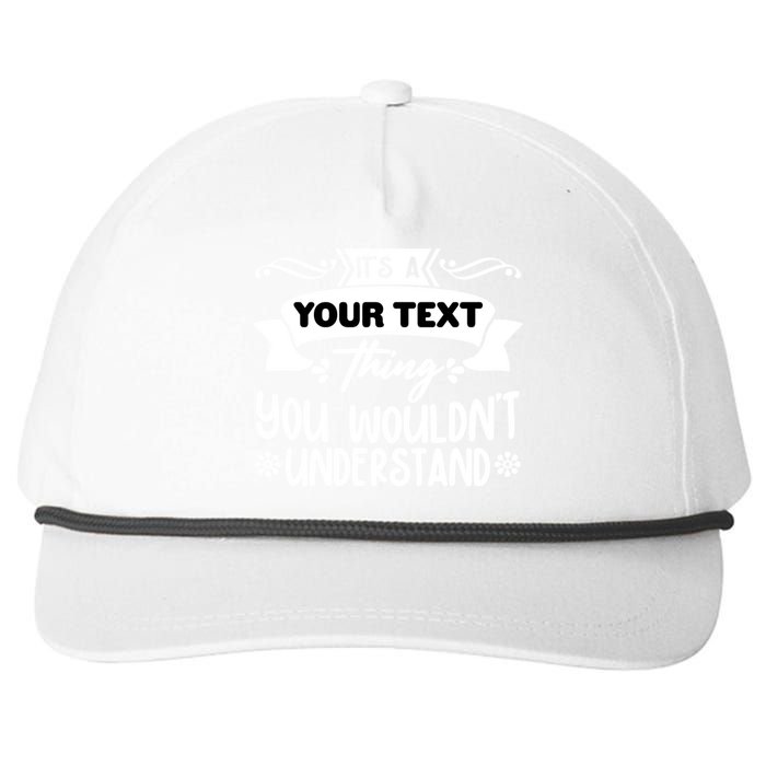 Custom Personalization Its A Your Name Thing You WouldnT Understand Snapback Five-Panel Rope Hat