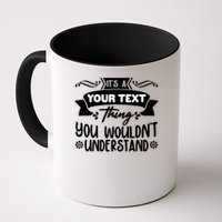 Custom Personalization Its A Your Name Thing You WouldnT Understand Mug