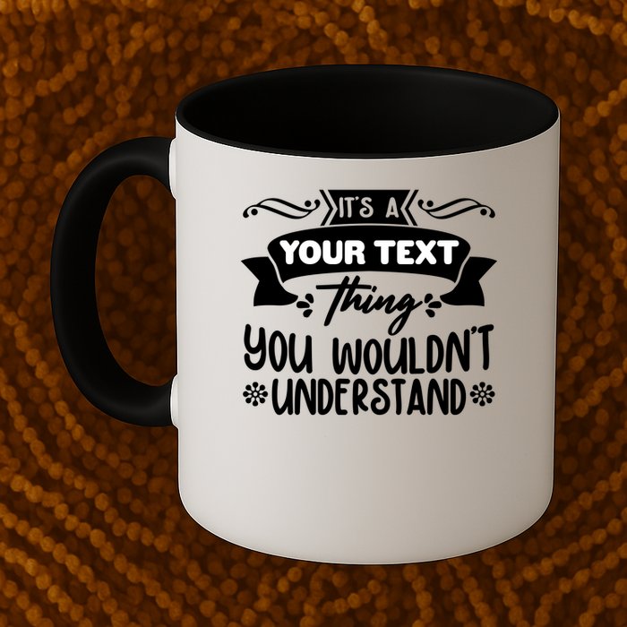 Custom Personalization Its A Your Name Thing You WouldnT Understand Mug