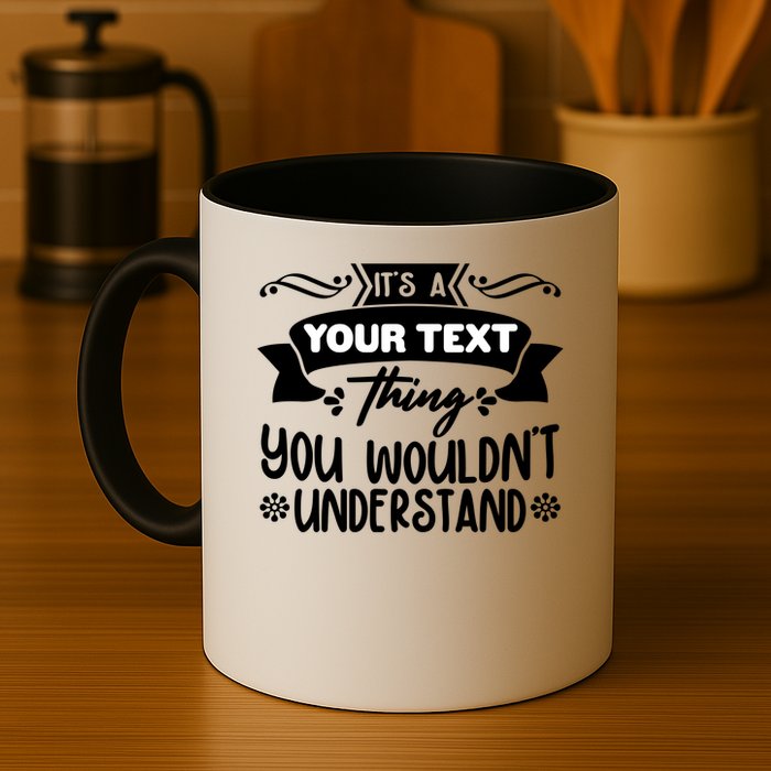 Custom Personalization Its A Your Name Thing You WouldnT Understand Mug