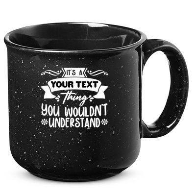Custom Personalization Its A Your Name Thing You WouldnT Understand 15oz Campfire Ceramic Mug