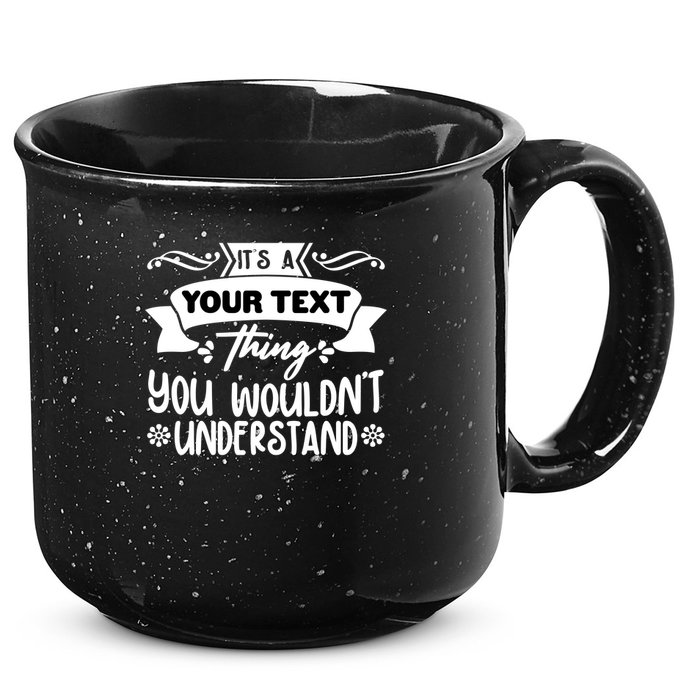 Custom Personalization Its A Your Name Thing You WouldnT Understand 15oz Campfire Ceramic Mug