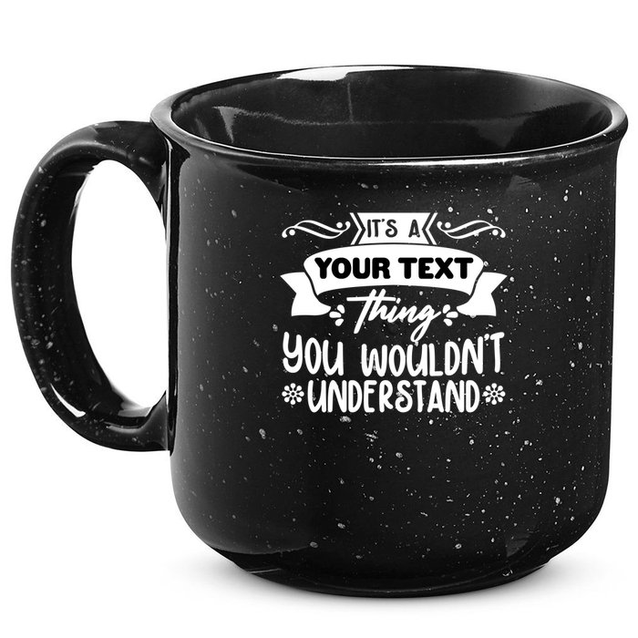 Custom Personalization Its A Your Name Thing You WouldnT Understand 15oz Campfire Ceramic Mug